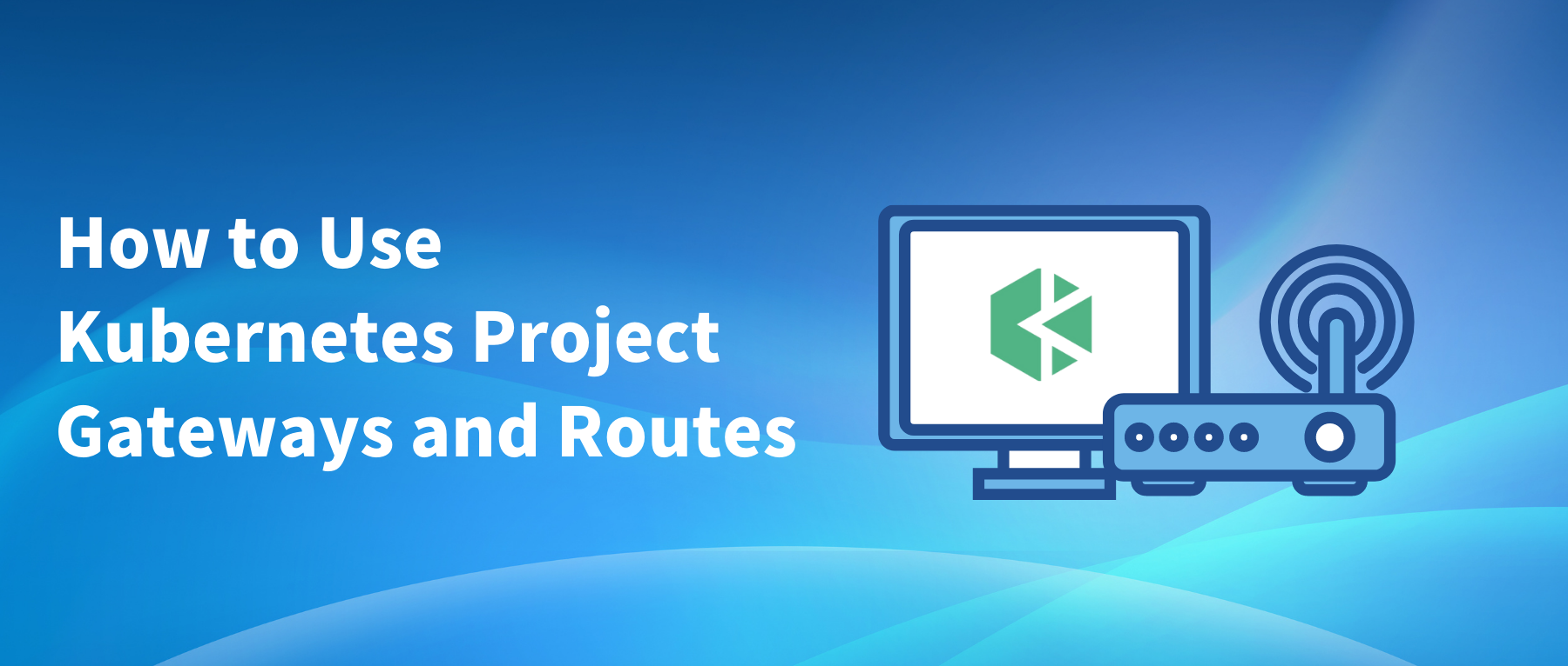 How to Use KubeSphere Project Gateways and Routes