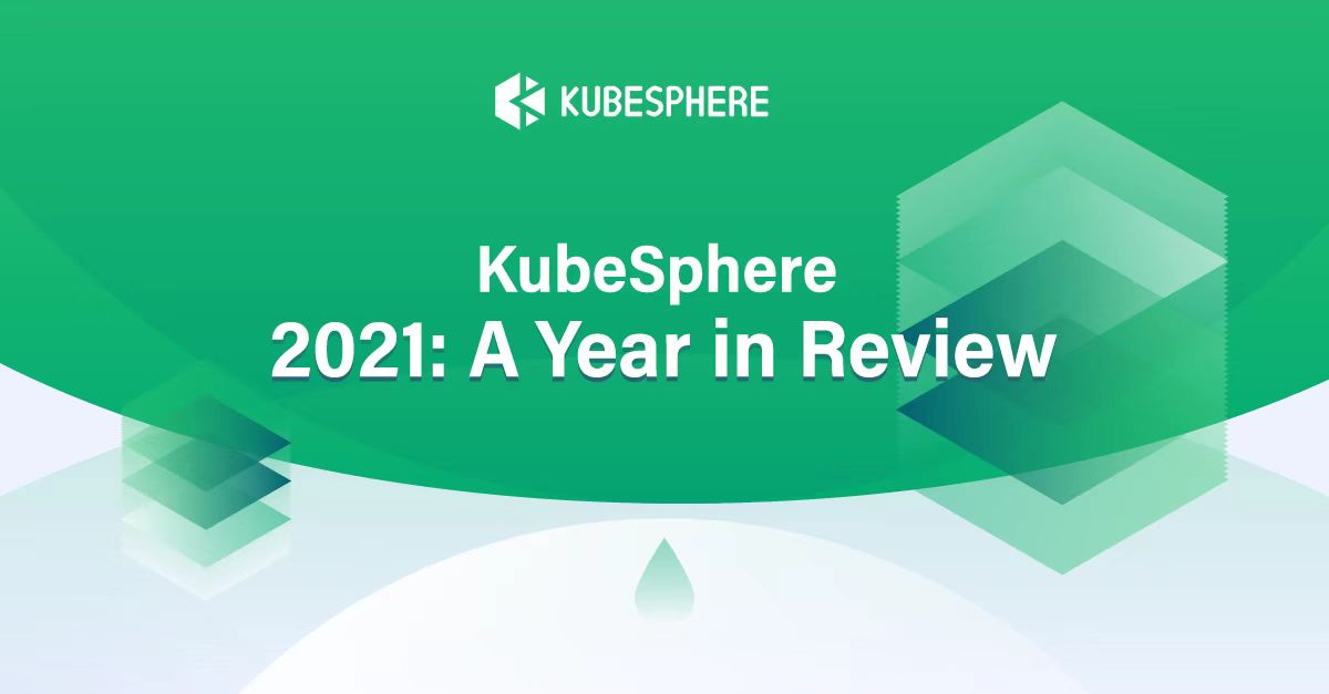 KubeSphere 2021 Year in Review